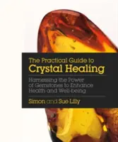 Guide pratique de la guérison par les cristaux - Practical Guide to Crystal Healing