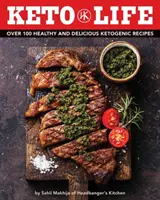 Keto Life : Plus de 100 recettes cétogènes saines et délicieuses (livres de cuisine saine, cuisine cétogène, recettes de remise en forme, régime nutritif) - Keto Life: Over 100 Healthy and Delicious Ketogenic Recipes (Healthy Cookbooks, Ketogenic Cooking, Fitness Recipes, Diet Nutritio