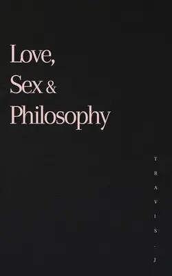 Amour, sexe et philosophie - Love, Sex and Philosophy