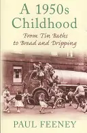 L'enfance des années 1950 - Des bains en étain au pain qui coule - 1950s Childhood - From Tin Baths to Bread and Dripping