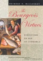 Les vertus bourgeoises - L'éthique à l'ère du commerce - Bourgeois Virtues - Ethics for an Age of Commerce