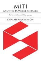 Miti et le miracle japonais : la croissance de la politique industrielle, 1925-1975 - Miti and the Japanese Miracle: The Growth of Industrial Policy, 1925-1975