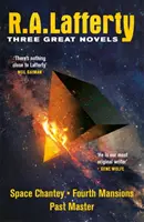 R. A. Lafferty : Trois grands romans - Space Chantey, Fourth Mansions, Past Master - R. A. Lafferty: Three Great Novels - Space Chantey, Fourth Mansions, Past Master