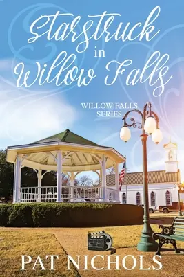 Starstruck in Willow Falls : (Willow Falls, Book #3) - Starstruck in Willow Falls: (willow Falls, Book #3)