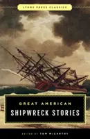 Les grands récits de naufrage américains : Lyons Press Classics - Great American Shipwreck Stories: Lyons Press Classics