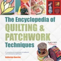 L'encyclopédie des techniques de quilting et de patchwork : Un guide visuel complet des techniques traditionnelles et contemporaines - The Encyclopedia of Quilting & Patchwork Techniques: A Comprehensive Visual Guide to Traditional and Contemporary Techniques