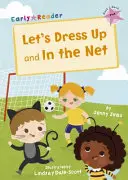 Habillons-nous et dans le filet - (Lecteur précoce rose) - Let's Dress Up and In the Net - (Pink Early Reader)