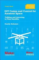Comms et contrôle pour l'espace amateur : Parler et écouter son satellite - DIY Comms and Control for Amateur Space: Talking and Listening to Your Satellite