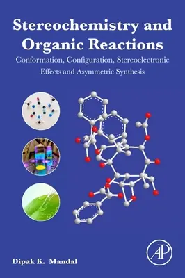 Stéréochimie et réactions organiques : Conformation, configuration, effets stéréoélectroniques et synthèse asymétrique - Stereochemistry and Organic Reactions: Conformation, Configuration, Stereoelectronic Effects and Asymmetric Synthesis