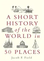 Petite histoire du monde en 50 lieux - Short History of the World in 50 Places