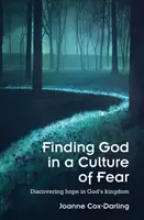 Trouver Dieu dans une culture de la peur - Découvrir l'espoir dans le royaume de Dieu - Finding God in a Culture of Fear - Discovering hope in God's kingdom
