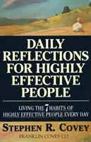 Réflexions quotidiennes pour les personnes très efficaces : Vivre au quotidien les sept habitudes des personnes très performantes - Daily Reflections for Highly Effective People: Living the Seven Habits of Highly Successful People Every Day