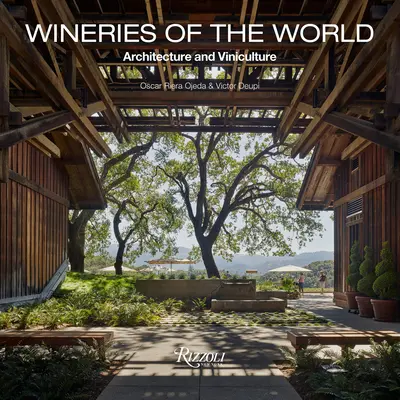 Vignobles du monde : Architecture et viticulture - Wineries of the World: Architecture and Viniculture