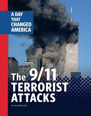 Les attaques terroristes du 11 septembre : Un jour qui a changé l'Amérique - The 9/11 Terrorist Attacks: A Day That Changed America