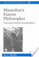 Le philosophe fasciste de Mussolini : Giovanni Gentile reconsidéré - Mussolini's Fascist Philosopher: Giovanni Gentile Reconsidered