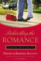 Raviver la flamme : Aimer l'amour de sa vie - Rekindling the Romance: Loving the Love of Your Life