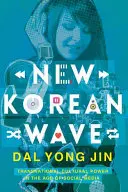 La nouvelle vague coréenne : Le pouvoir culturel transnational à l'ère des médias sociaux - New Korean Wave: Transnational Cultural Power in the Age of Social Media