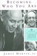 Devenir qui vous êtes : Thomas Merton et d'autres saints nous éclairent sur le vrai moi - Becoming Who You Are: Insights on the True Self from Thomas Merton and Other Saints