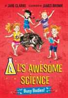 Al's Awesome Science - Busy Bodies ! - Al's Awesome Science - Busy Bodies!