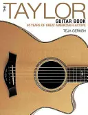 Le livre de guitare de Taylor : 40 ans de grands flattops américains - The Taylor Guitar Book: 40 Years of Great American Flattops