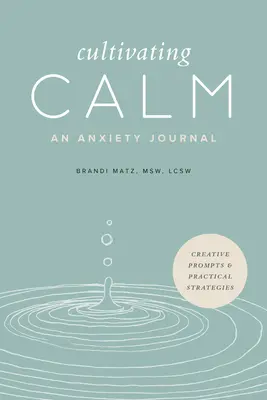 Cultiver le calme : Un journal de l'anxiété - Cultivating Calm: An Anxiety Journal