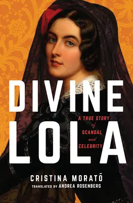 Divine Lola : une histoire vraie de scandale et de célébrité - Divine Lola: A True Story of Scandal and Celebrity