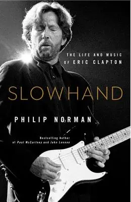 Slowhand : La vie et la musique d'Eric Clapton - Slowhand: The Life and Music of Eric Clapton