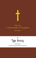 Les dix commandements de la typographie/Hérésie typographique : Briser les dix commandements de la typographie - The Ten Commandments of Typography/Type Heresy: Breaking the Ten Commandments of Typography