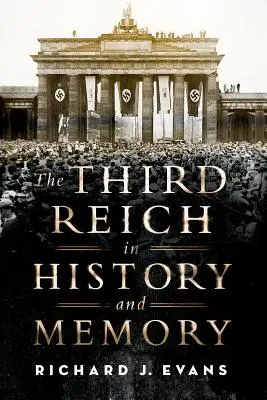 Le Troisième Reich dans l'histoire et la mémoire - The Third Reich in History and Memory