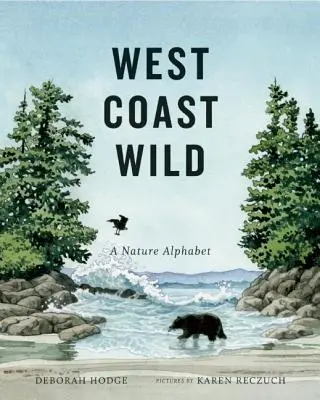 West Coast Wild : Un alphabet de la nature - West Coast Wild: A Nature Alphabet