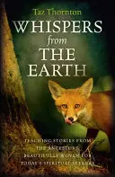 Murmures de la Terre : Histoires d'enseignement des ancêtres, magnifiquement tissées pour les chercheurs spirituels d'aujourd'hui - Whispers from the Earth: Teaching Stories from the Ancestors, Beautifully Woven for Today's Spiritual Seekers