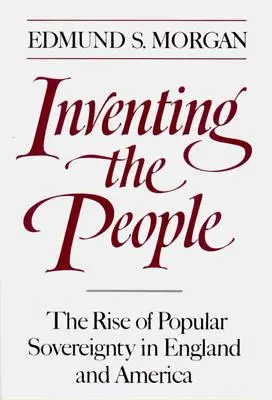 L'invention du peuple : La montée de la souveraineté populaire en Angleterre et en Amérique - Inventing the People: The Rise of Popular Sovereignty in England and America