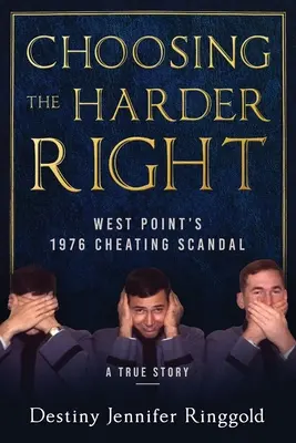 Choisir la droite la plus dure : Le scandale de la tricherie à West Point en 1976 - Choosing the Harder Right: West Point's 1976 Cheating Scandal