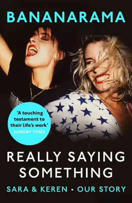 Un mot à dire : Sara & Keren - Notre histoire de Bananarama - Really Saying Something: Sara & Keren - Our Bananarama Story