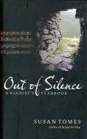 Out of Silence : L'annuaire d'un pianiste - Out of Silence: A Pianist's Yearbook