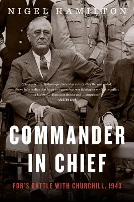 Commander in Chief, 2 : La bataille de Fdr avec Churchill, 1943 - Commander in Chief, 2: Fdr's Battle with Churchill, 1943