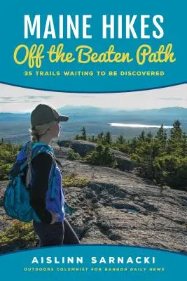 Maine Hikes Off the Beaten Path : 35 Trails Waiting to Be Discovered (en anglais) - Maine Hikes Off the Beaten Path: 35 Trails Waiting to Be Discovered