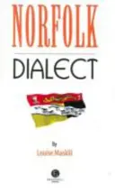 Norfolk Dialect - Une sélection de mots et d'anecdotes du Norfolk - Norfolk Dialect - A Selection of Words and Anecdotes from Norfolk