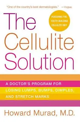 La solution cellulite : Le programme d'un médecin pour perdre les bosses, les creux et les vergetures - The Cellulite Solution: A Doctor's Program for Losing Lumps, Bumps, Dimples, and Stretch Marks