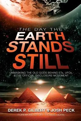 Le jour où la Terre s'arrêtera : Démasquer les anciens dieux derrière les ET, les OVNI et le mouvement officiel de divulgation - The Day the Earth Stands Still: Unmasking the Old Gods Behind ETs, UFOs, and the Official Disclosure Movement