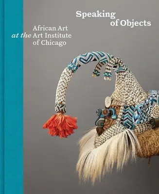 Parler d'objets : L'art africain à l'Institut d'art de Chicago - Speaking of Objects: African Art at the Art Institute of Chicago