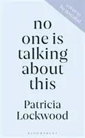 No One Is Talking About This - Sélectionné pour le Booker Prize 2021 et le Women's Prize for Fiction 2021 - No One Is Talking About This - Shortlisted for the Booker Prize 2021 and the Women's Prize for Fiction 2021