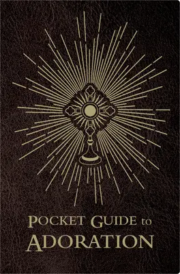 Guide de poche de l'adoration - Pocket Guide to Adoration