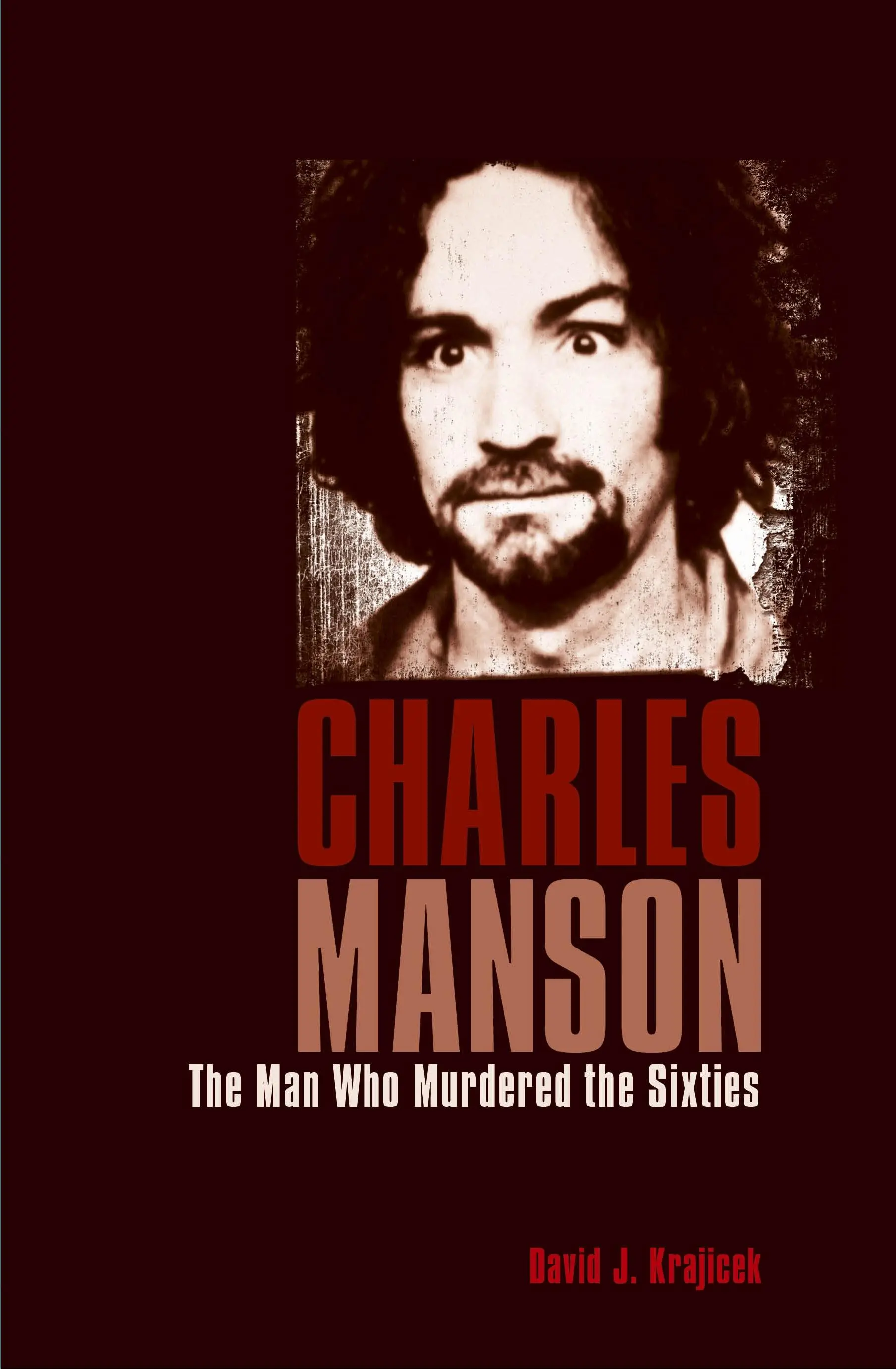 Charles Manson - L'homme qui a assassiné les années soixante - Charles Manson - The Man Who Murdered the Sixties