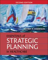 L'essentiel de la planification stratégique dans les soins de santé, deuxième édition - Essentials of Strategic Planning in Healthcare, Second Edition