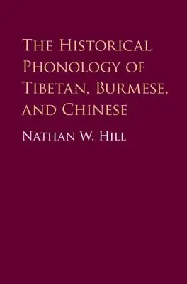 La phonologie historique du tibétain, du birman et du chinois - The Historical Phonology of Tibetan, Burmese, and Chinese