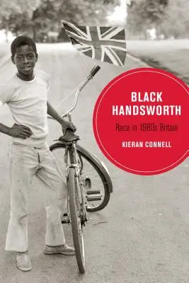 Black Handsworth, 15 : La race dans la Grande-Bretagne des années 1980 - Black Handsworth, 15: Race in 1980s Britain