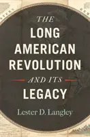 La longue révolution américaine et son héritage - The Long American Revolution and Its Legacy