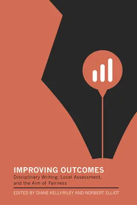 Améliorer les résultats : L'écriture disciplinaire, l'évaluation locale et l'objectif d'équité - Improving Outcomes: Disciplinary Writing, Local Assessment, and the Aim of Fairness