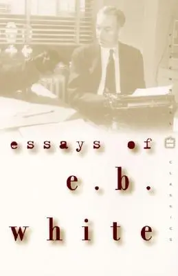 Essais de E. B. White - Essays of E. B. White